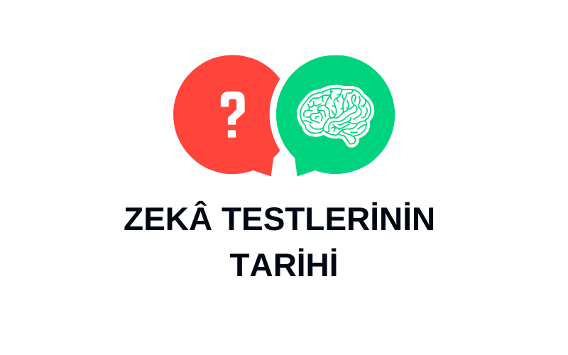 ZEKÂ TESTLERİNİN TARİHİ