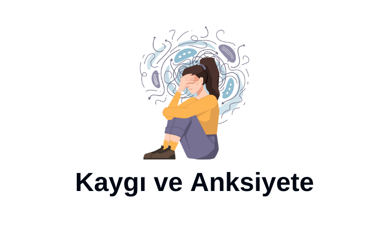 Kaygı ve Anksiyete