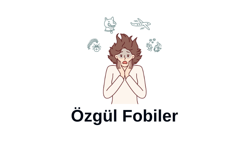 Özgül Fobiler